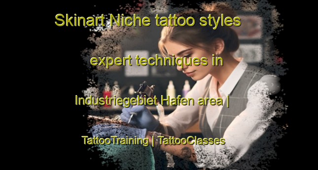 Skinart Niche tattoo styles expert techniques in Industriegebiet Hafen area | TattooTraining | TattooClasses | SkinartTraining-Austria